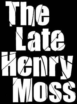 The Late Henry Moss